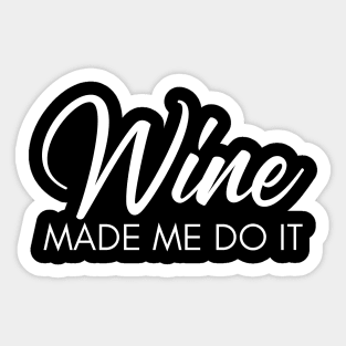 Wine Made Me Do It. Funny Wine Lover Quote Sticker